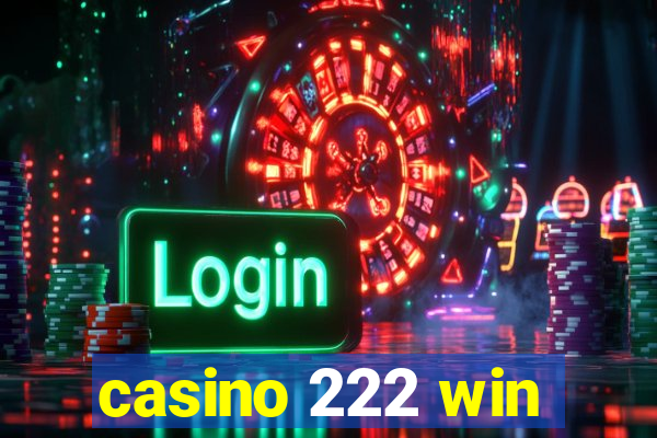 casino 222 win